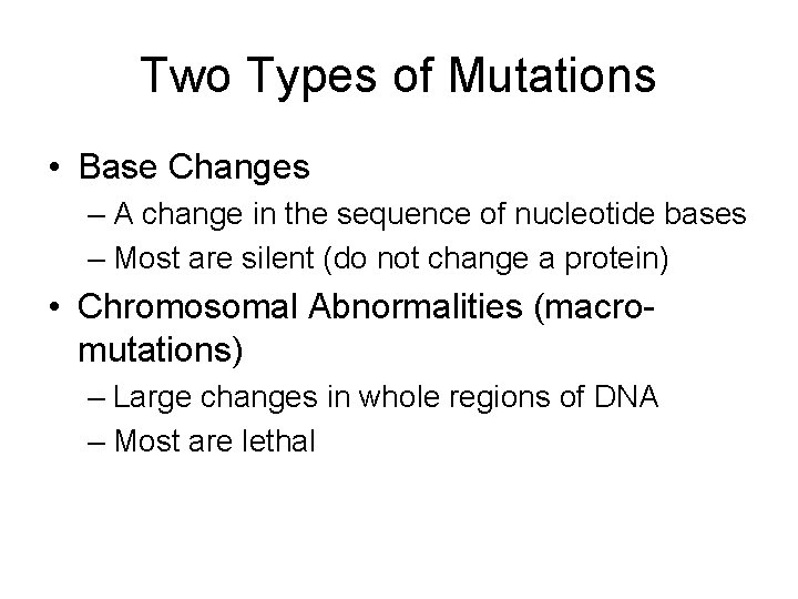 Two Types of Mutations • Base Changes – A change in the sequence of