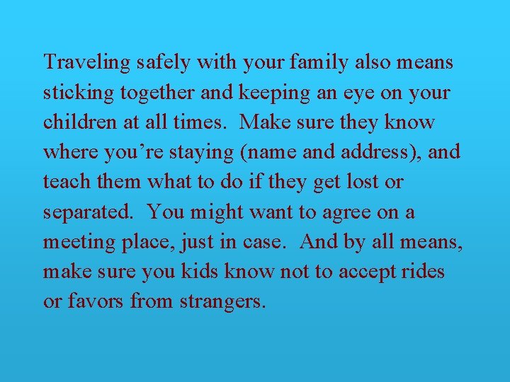 Traveling safely with your family also means sticking together and keeping an eye on