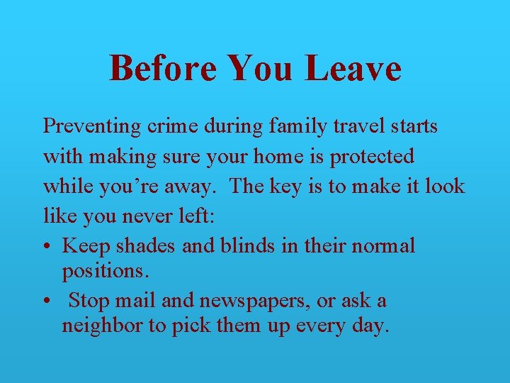 Before You Leave Preventing crime during family travel starts with making sure your home