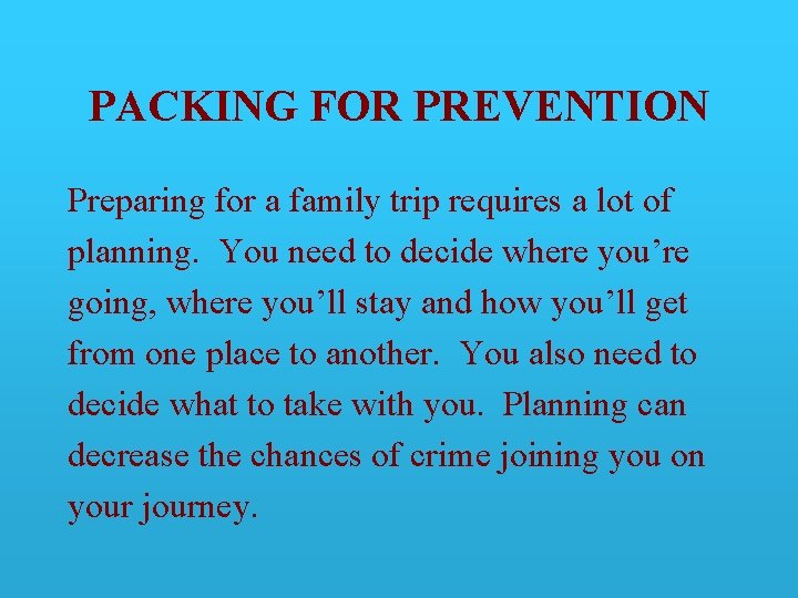 PACKING FOR PREVENTION Preparing for a family trip requires a lot of planning. You