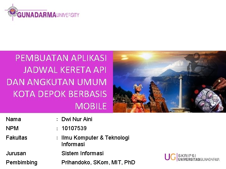 PEMBUATAN APLIKASI JADWAL KERETA API DAN ANGKUTAN UMUM KOTA DEPOK BERBASIS MOBILE Nama :