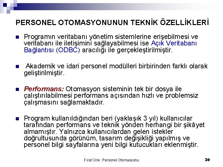 PERSONEL OTOMASYONUNUN TEKNİK ÖZELLİKLERİ n Programın veritabanı yönetim sistemlerine erişebilmesi ve veritabanı iletişimini sağlayabilmesi