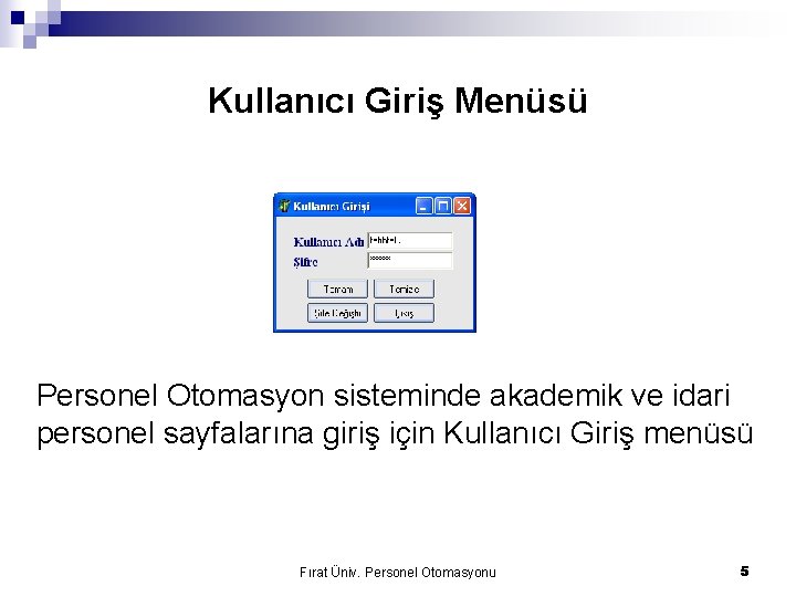 Kullanıcı Giriş Menüsü Personel Otomasyon sisteminde akademik ve idari personel sayfalarına giriş için Kullanıcı