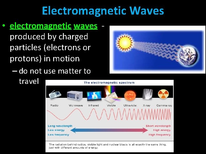 Electromagnetic Waves • electromagnetic waves - produced by charged particles (electrons or protons) in