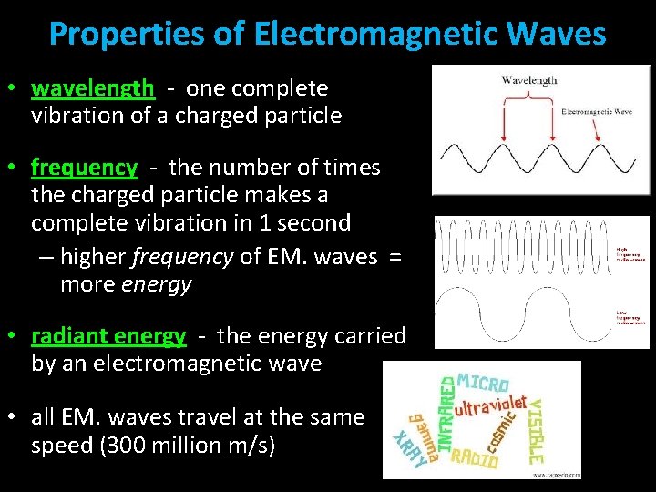 Properties of Electromagnetic Waves • wavelength - one complete vibration of a charged particle