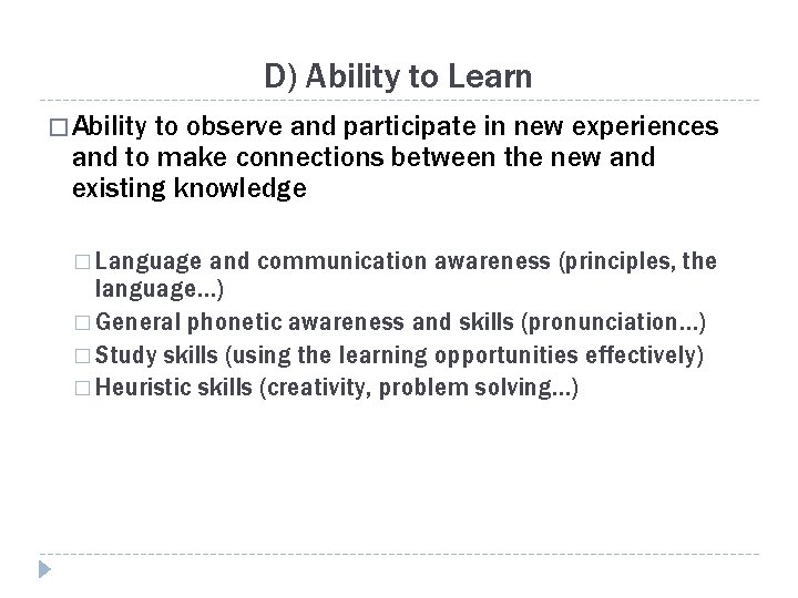D) Ability to Learn � Ability to observe and participate in new experiences and