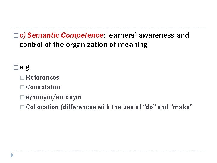 � c) Semantic Competence: learners’ awareness and control of the organization of meaning �