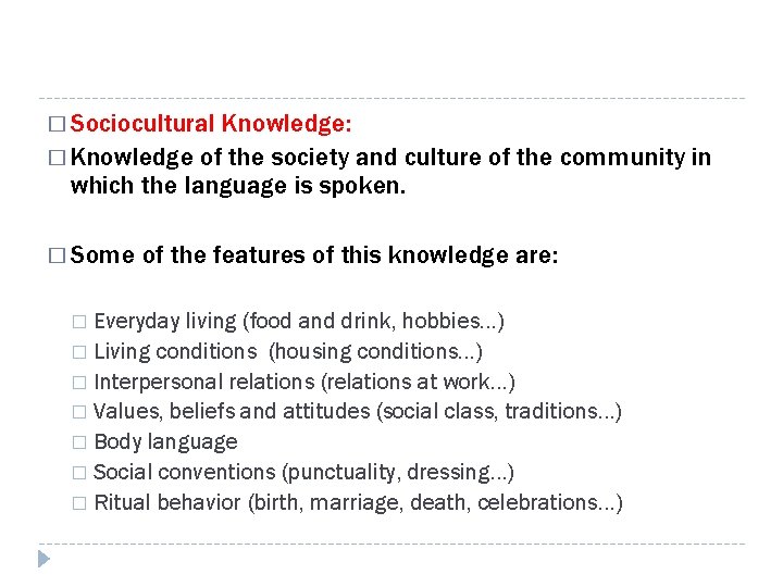 � Sociocultural Knowledge: � Knowledge of the society and culture of the community in