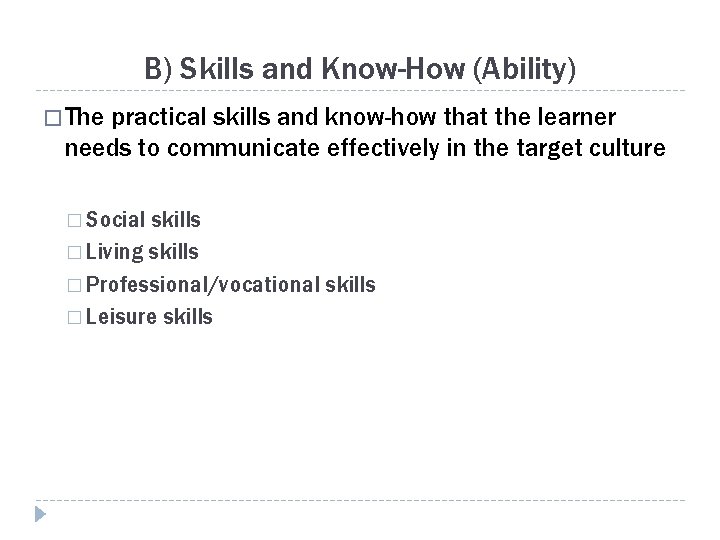 B) Skills and Know-How (Ability) � The practical skills and know-how that the learner