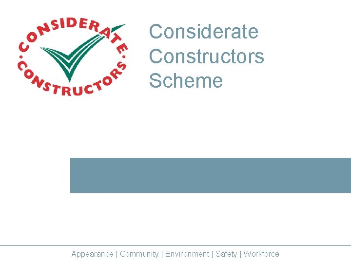 Considerate Constructors Scheme Appearance | Community | Environment | Safety | Workforce 