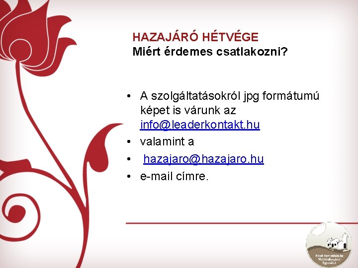 HAZAJÁRÓ HÉTVÉGE Miért érdemes csatlakozni? • A szolgáltatásokról jpg formátumú képet is várunk az