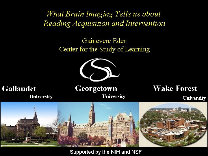 What Brain Imaging Tells us about Reading Acquisition and Intervention Guinevere Eden Center for