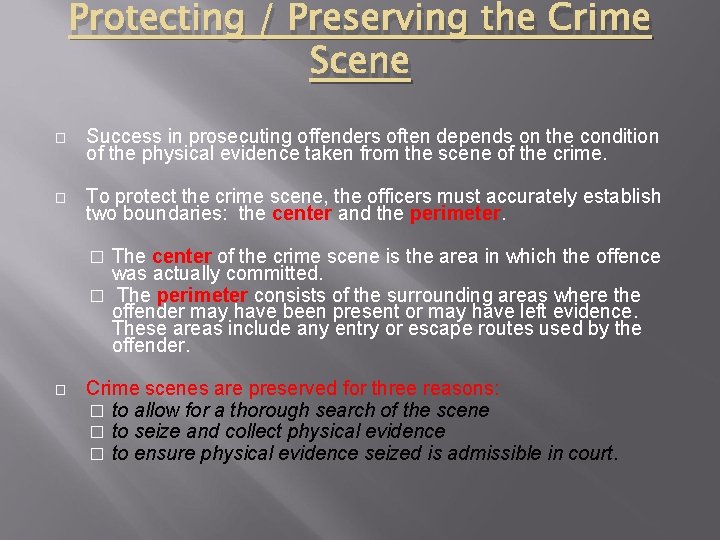 Protecting / Preserving the Crime Scene � Success in prosecuting offenders often depends on