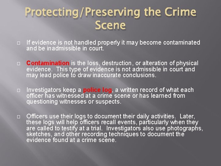 Protecting/Preserving the Crime Scene � If evidence is not handled properly it may become