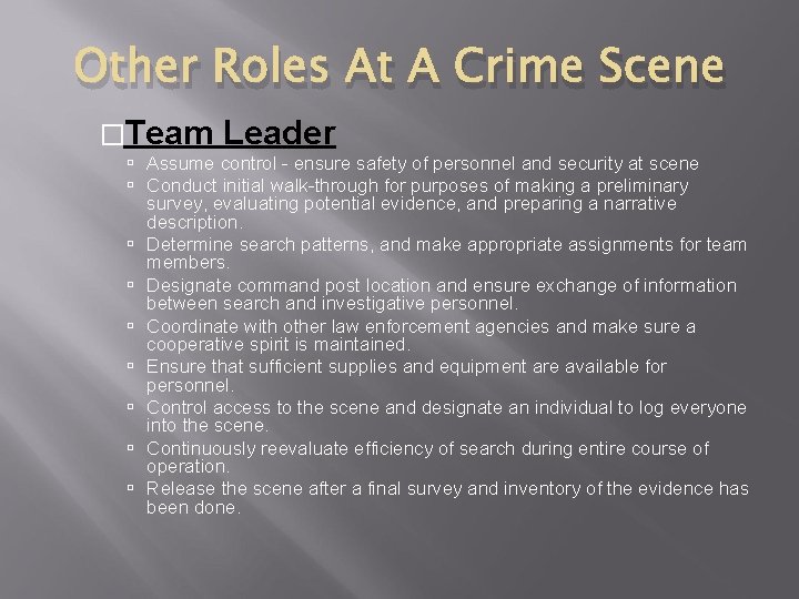 Other Roles At A Crime Scene �Team Leader Assume control - ensure safety of