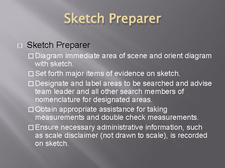 Sketch Preparer � Diagram immediate area of scene and orient diagram with sketch. �