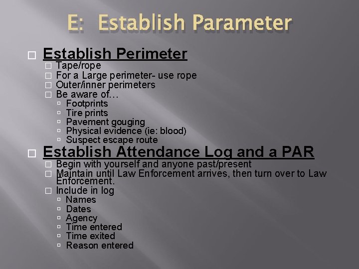 E: Establish Parameter � Establish Perimeter � � � Tape/rope For a Large perimeter-