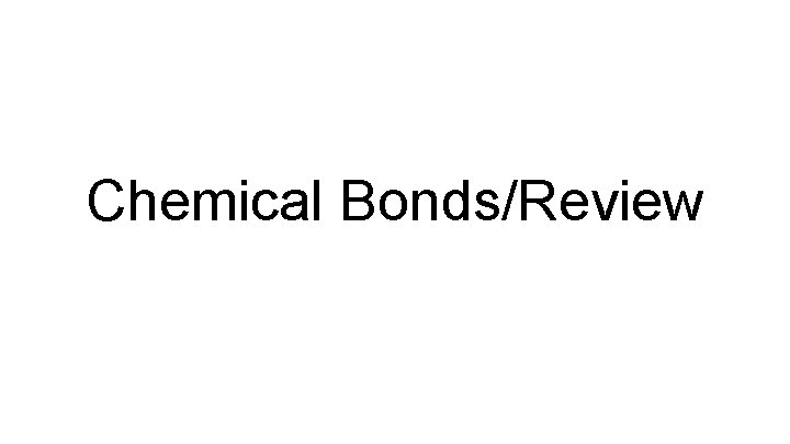 Chemical Bonds/Review 