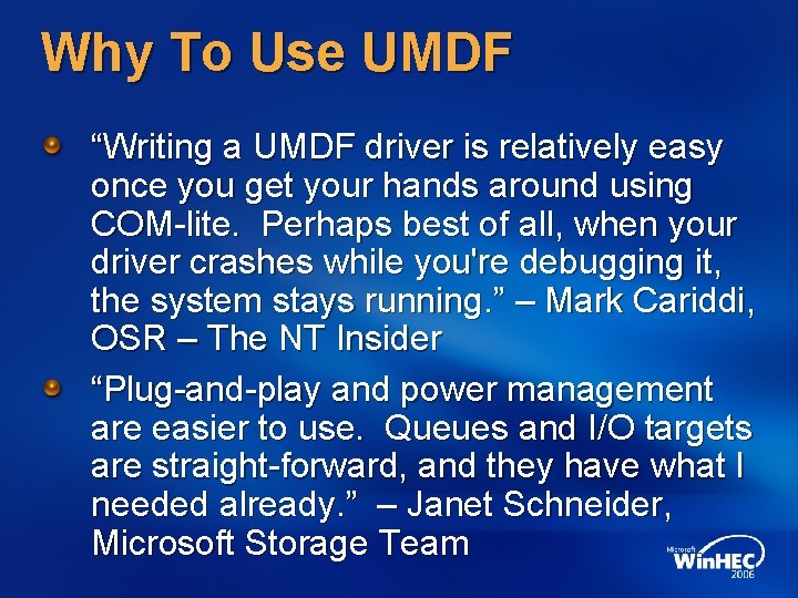 Why To Use UMDF “Writing a UMDF driver is relatively easy once you get Why To Use UMDF “Writing a UMDF driver is relatively easy once you get