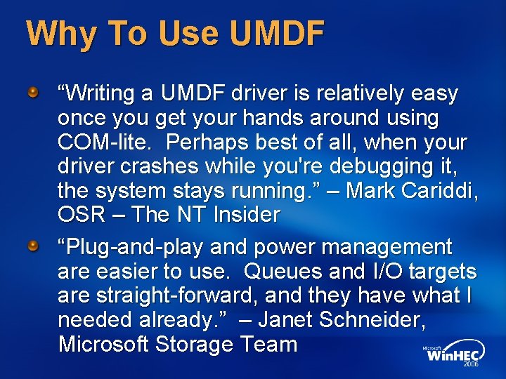Why To Use UMDF “Writing a UMDF driver is relatively easy once you get