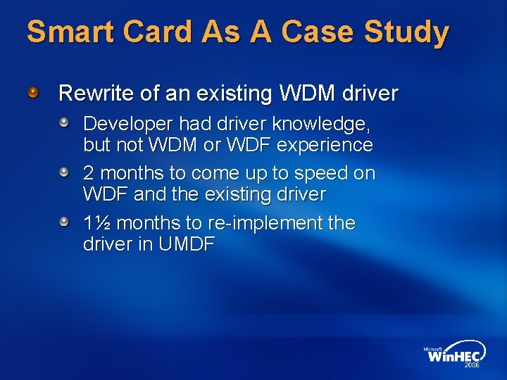 Smart Card As A Case Study Rewrite of an existing WDM driver Developer had