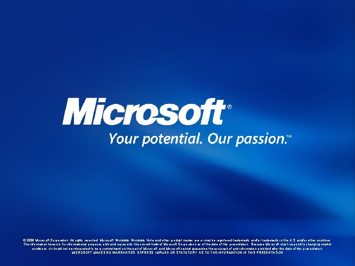 © 2006 Microsoft Corporation. All rights reserved. Microsoft, Windows Vista and other product names © 2006 Microsoft Corporation. All rights reserved. Microsoft, Windows Vista and other product names