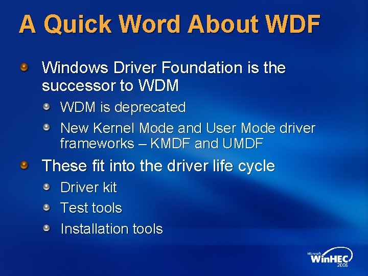 A Quick Word About WDF Windows Driver Foundation is the successor to WDM is