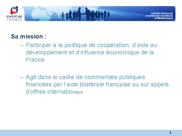 Sa mission : – Participer à la politique de coopération, d’aide au développement et Sa mission : – Participer à la politique de coopération, d’aide au développement et