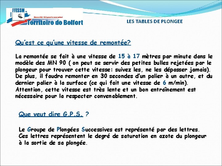 LES TABLES DE PLONGEE Qu’est ce qu’une vitesse de remontée? La remontée se fait LES TABLES DE PLONGEE Qu’est ce qu’une vitesse de remontée? La remontée se fait