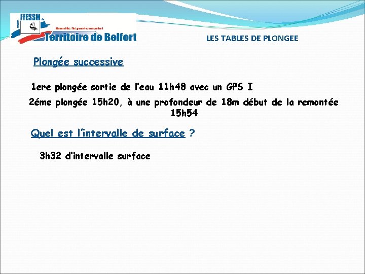 LES TABLES DE PLONGEE Plongée successive 1 ere plongée sortie de l’eau 11 h LES TABLES DE PLONGEE Plongée successive 1 ere plongée sortie de l’eau 11 h