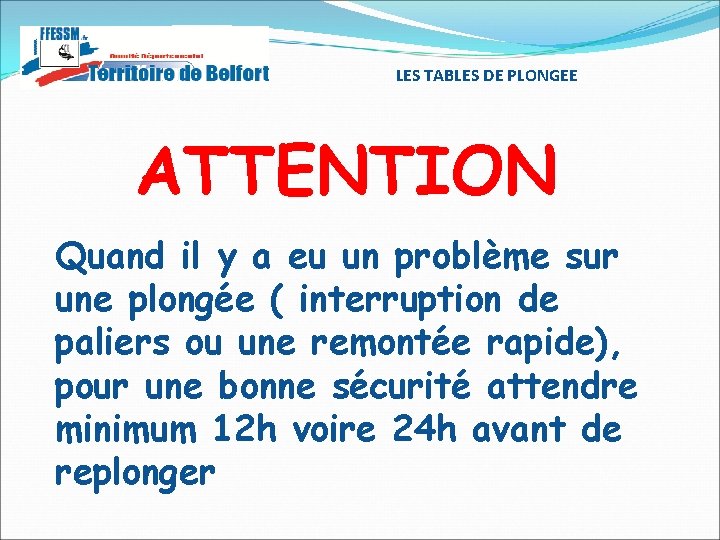 LES TABLES DE PLONGEE ATTENTION Quand il y a eu un problème sur une LES TABLES DE PLONGEE ATTENTION Quand il y a eu un problème sur une