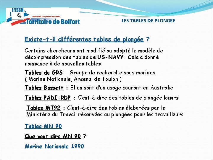 LES TABLES DE PLONGEE Existe-t-il différentes tables de plongée ? Certains chercheurs ont modifié LES TABLES DE PLONGEE Existe-t-il différentes tables de plongée ? Certains chercheurs ont modifié