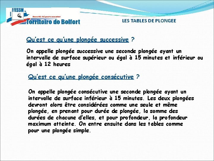 LES TABLES DE PLONGEE Qu’est ce qu’une plongée successive ? On appelle plongée successive LES TABLES DE PLONGEE Qu’est ce qu’une plongée successive ? On appelle plongée successive