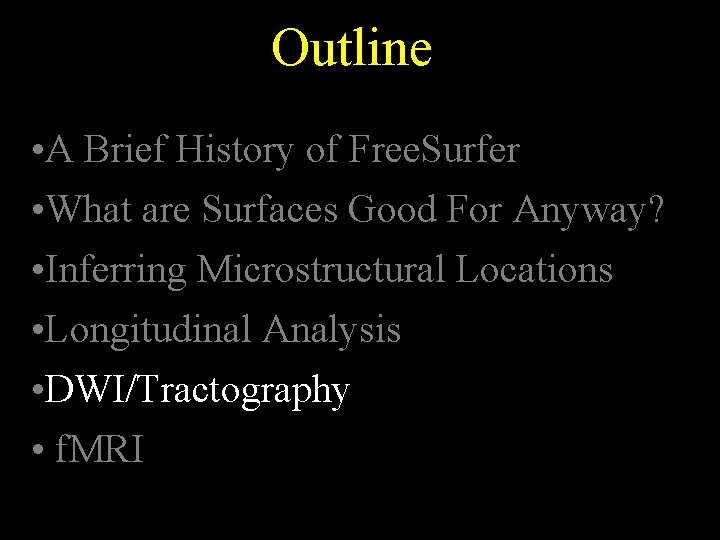 Outline • A Brief History of Free. Surfer • What are Surfaces Good For
