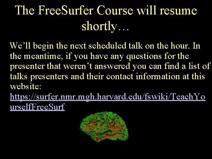 The Free. Surfer Course will resume shortly… We’ll begin the next scheduled talk on