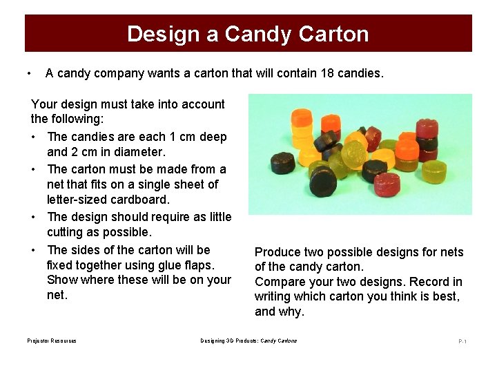 Design a Candy Carton • A candy company wants a carton that will contain