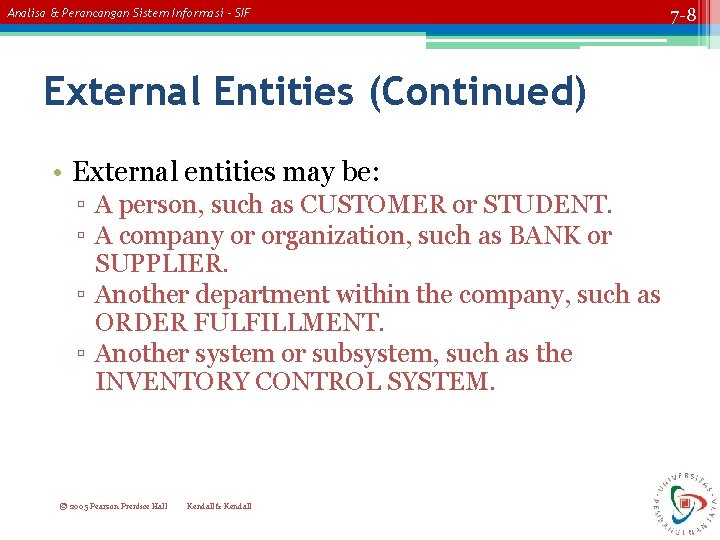 Analisa & Perancangan Sistem Informasi – SIF External Entities (Continued) • External entities may Analisa & Perancangan Sistem Informasi – SIF External Entities (Continued) • External entities may