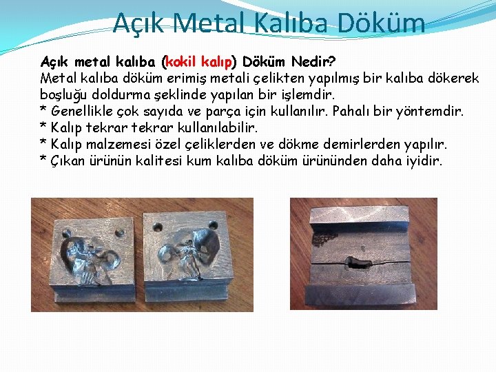 Açık Metal Kalıba Döküm Açık metal kalıba (kokil kalıp) Döküm Nedir? Metal kalıba döküm