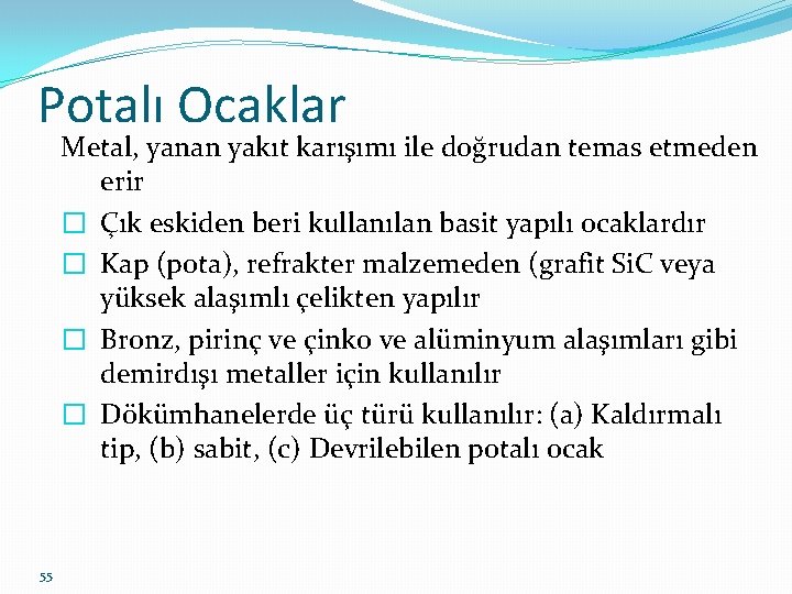 Potalı Ocaklar Metal, yanan yakıt karışımı ile doğrudan temas etmeden erir � Çık eskiden