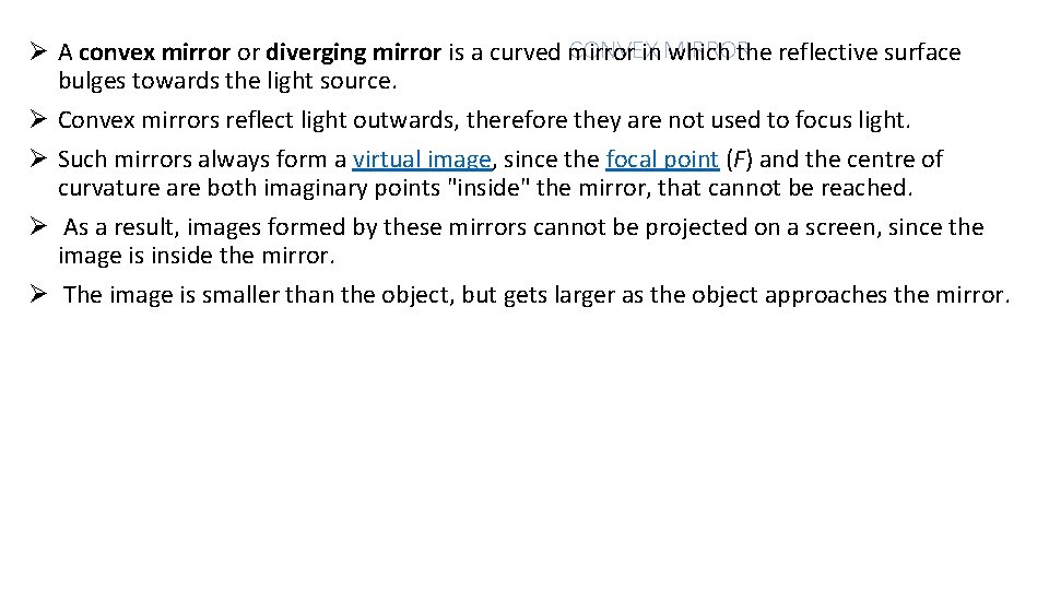 CONVEX MIRROR Ø A convex mirror or diverging mirror is a curved mirror in