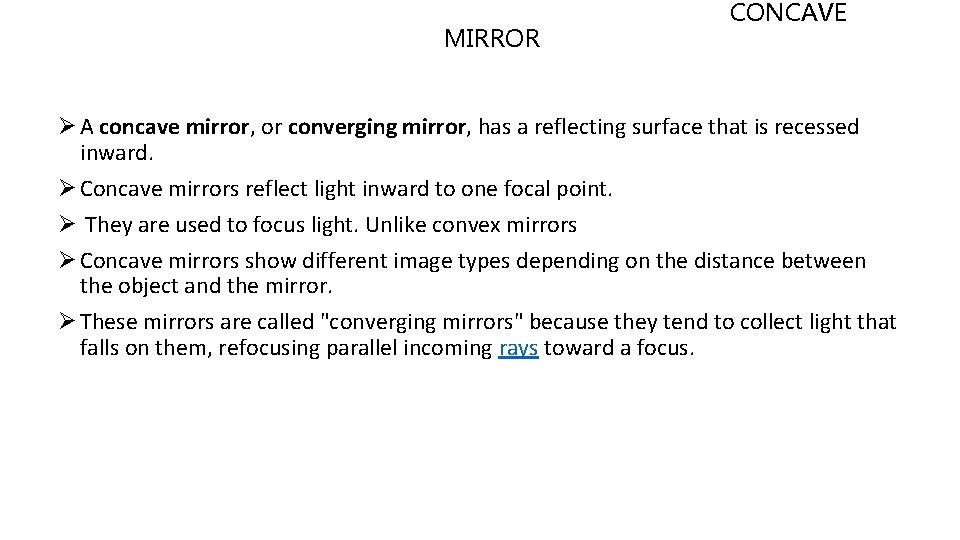 MIRROR CONCAVE Ø A concave mirror, or converging mirror, has a reflecting surface that