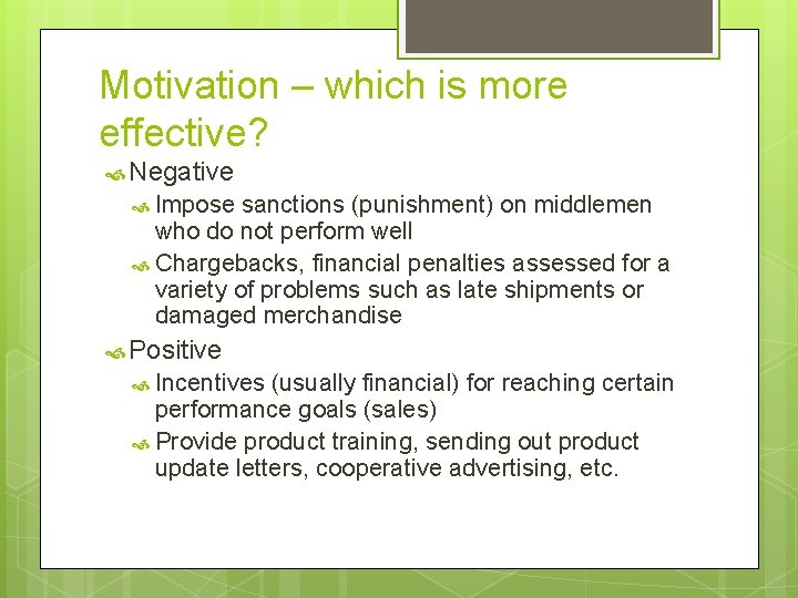 Motivation – which is more effective? Negative Impose sanctions (punishment) on middlemen who do