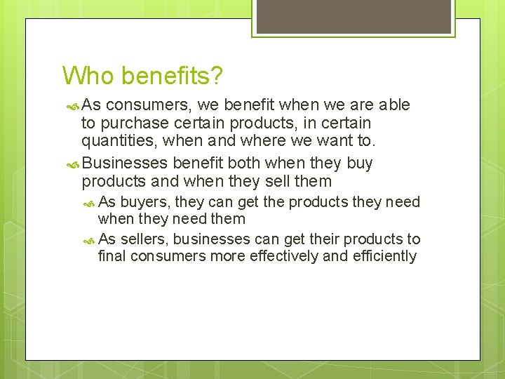 Who benefits? As consumers, we benefit when we are able to purchase certain products,