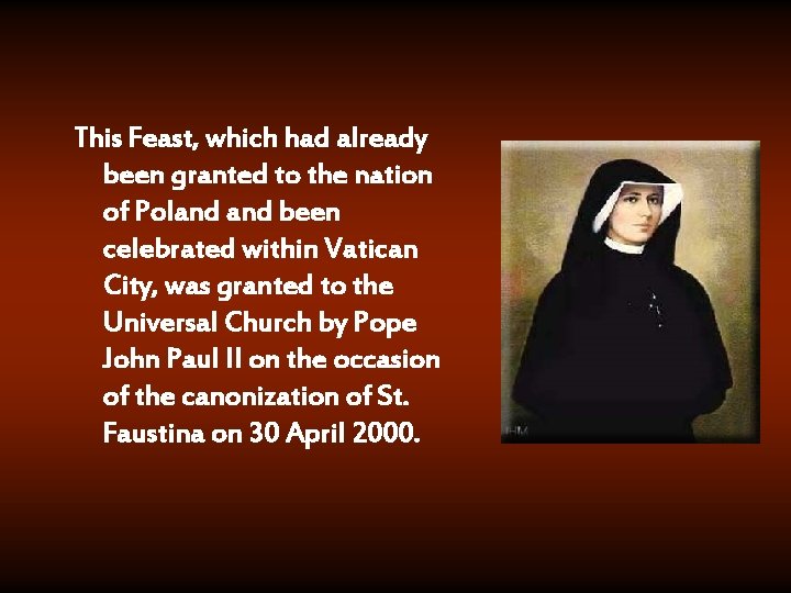This Feast, which had already been granted to the nation of Poland been celebrated