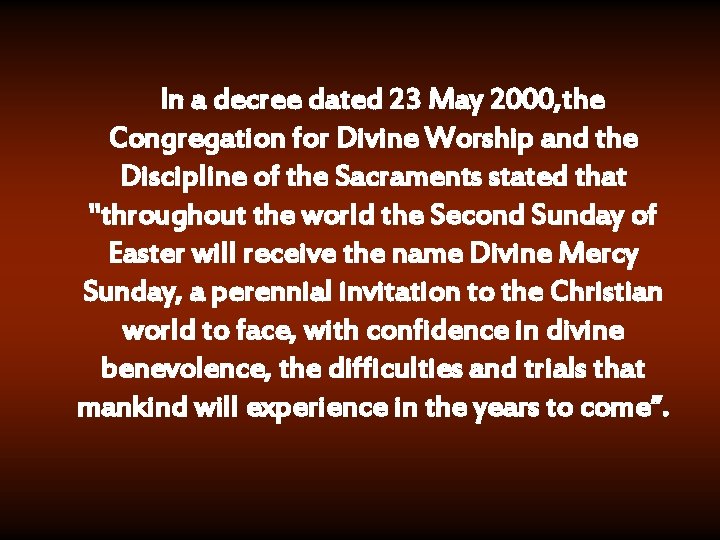  In a decree dated 23 May 2000, the Congregation for Divine Worship and