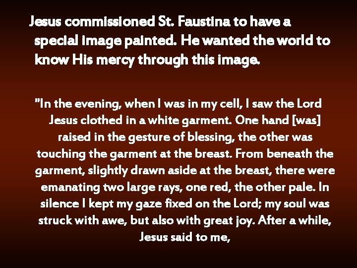 Jesus commissioned St. Faustina to have a special image painted. He wanted the world