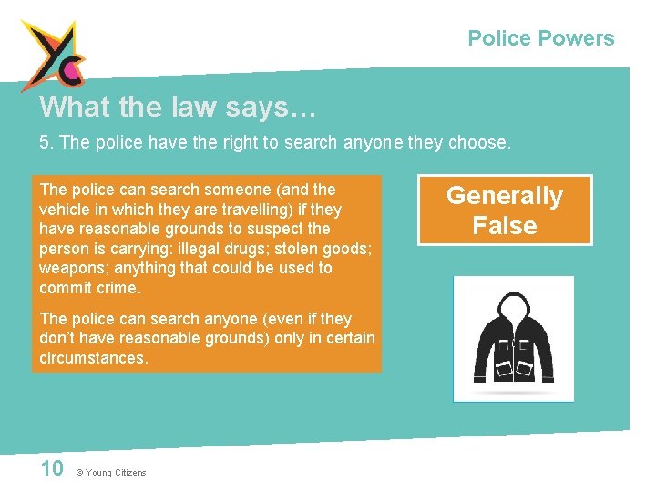 Police Powers What the law says… 5. The police have the right to search