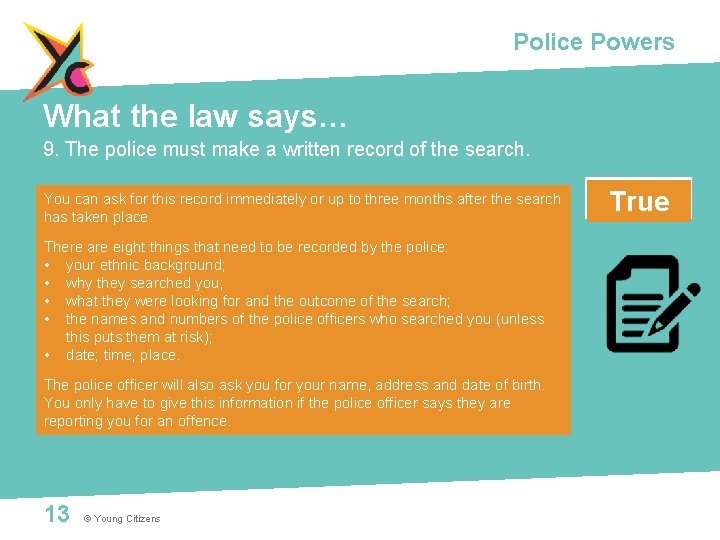 Police Powers What the law says… 9. The police must make a written record