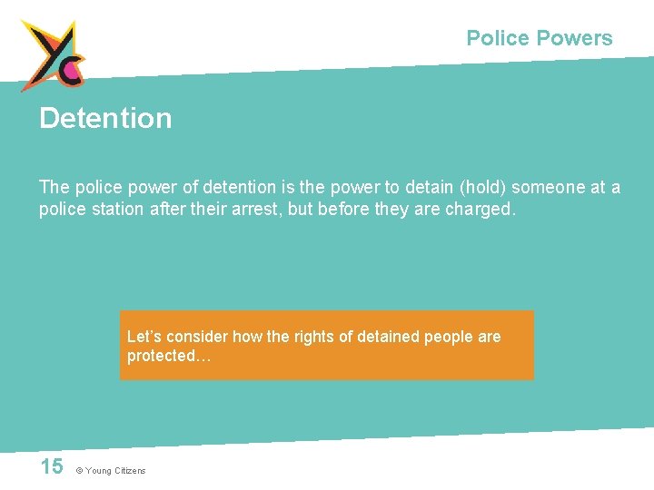 Police Powers Detention The police power of detention is the power to detain (hold)
