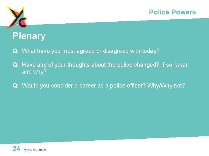 Police Powers Plenary Q: What have you most agreed or disagreed with today? Q: